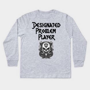 Designated Problem Player Kids Long Sleeve T-Shirt
